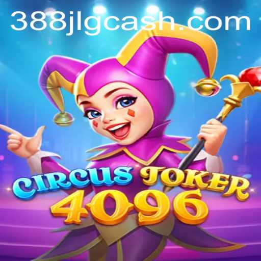 CircusJoker4096: A Mesmerizing New Gaming Experience with 388JL